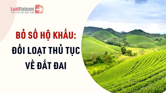 03 quy định cần biết về thủ tục về đất đai, nhà ở thay đổi từ tháng 01/2023